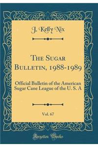 The Sugar Bulletin, 1988-1989, Vol. 67