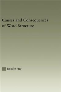 Causes and Consequences of Word Structure