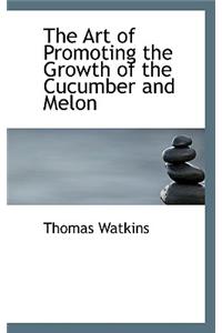 The Art of Promoting the Growth of the Cucumber and Melon