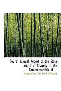 Fourth Annual Report of the State Board of Insanity of the Commonwealth of ...