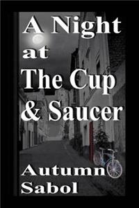 Night at The Cup and Saucer