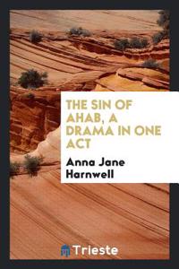 Sin of Ahab, a Drama in One Act