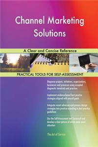 Channel Marketing Solutions A Clear and Concise Reference