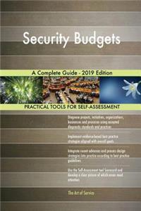 Security Budgets A Complete Guide - 2019 Edition