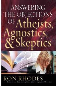 Answering the Objections of Atheists, Agnostics, & Skeptics