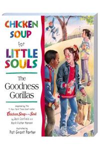 Chicken Soup for Little Souls the Goodness Gorillas