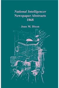 National Intelligencer Newspaper Abstracts, 1868