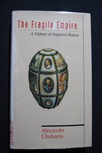 The Fragile Empire: A History of Imperial Russia