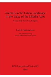 Animals in the Urban Landscape in the Wake of the Middle Ages