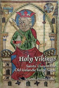 Holy Vikings: Saints' Lives in the Old Icelandic Kings' Sagas