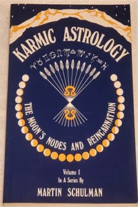 Karmic Astrology: The Moon's Nodes and Reincarnation: 001