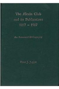 Alcuin Club and Its Publications 1897 to 1987