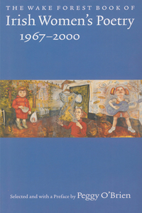 Wake Forest Book of Irish Women's Poetry: 1967-2000