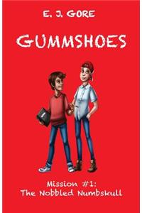 Gummshoes - Mission #1 The Nobbled Numbskull