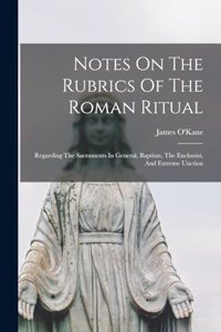 Notes On The Rubrics Of The Roman Ritual