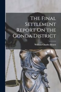 The Final Settlement Report On the Gonda District