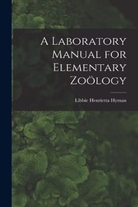 Laboratory Manual for Elementary Zoölogy