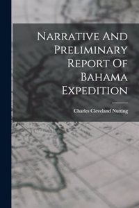 Narrative And Preliminary Report Of Bahama Expedition