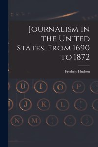 Journalism in the United States, From 1690 to 1872