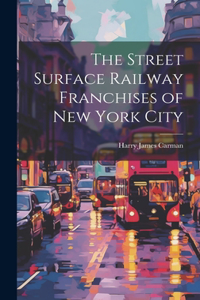 Street Surface Railway Franchises of New York City