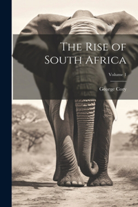 Rise of South Africa; Volume 1