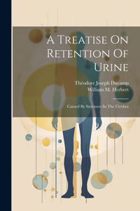 Treatise On Retention Of Urine