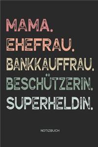 Mama. Ehefrau. Bankkauffrau. Beschützerin. Superheldin. - Notizbuch