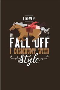 I Never Fall Off I Dismount With Style