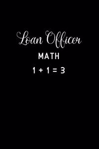 Loan Officer Math 1 + 1 = 3