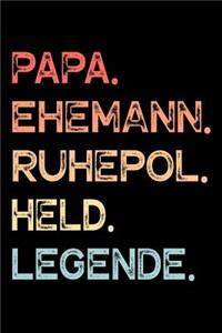 Papa. Ehemann. Ruhepol. Held. Legende.