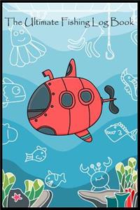 The Ultimate Fishing Log Book