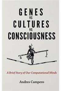 Genes vs Cultures vs Consciousness