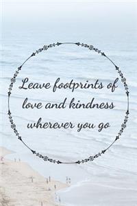 Leave Footprints Of Love And Kidness Wherever You Go