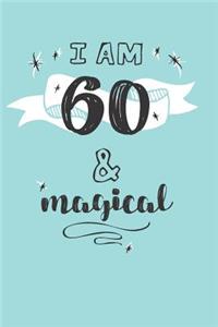 I Am 60 And Magical