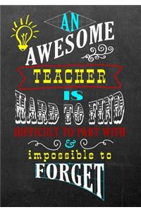 An Awesome Teacher Is Hard To Find Difficult To Part With & Impossible To Forget