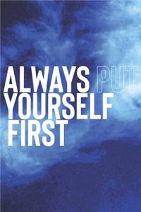 Always Put Yourself First