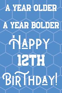 A Year Older A Year Bolder Happy 12th Birthday