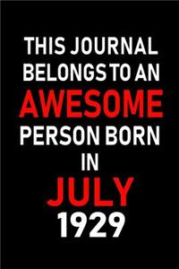 This Journal belongs to an Awesome Person Born in July 1929