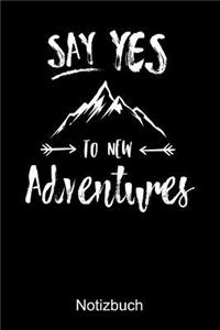SAY YES TO NEW ADVENTURES Notizbuch