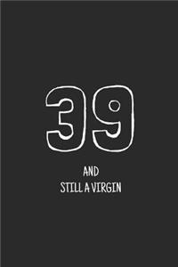 39 and still a virgin