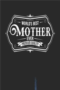 World's Best Mother Ever Premium Quality