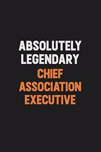 Absolutely Legendary Chief Association Executive