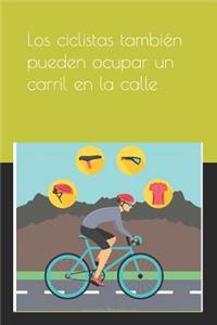 Los ciclistas también pueden ocupar un carril en la calle