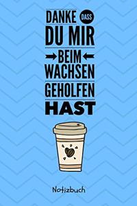 Danke Dass Du Mir Beim Wachsen Geholfen Hast Notizbuch