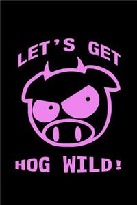 Let's get hog wild!