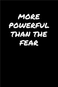 More Powerful Than The Fear