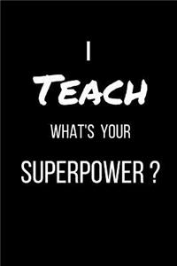 I Teach Whats Your Superpower