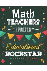 Math Teacher? I Prefer Educational Rockstar