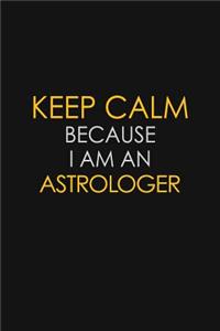 Keep Calm Because I Am An Astrologer