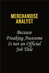 Merchandise Analyst Because Freaking Awesome Is Not An Official Job Title